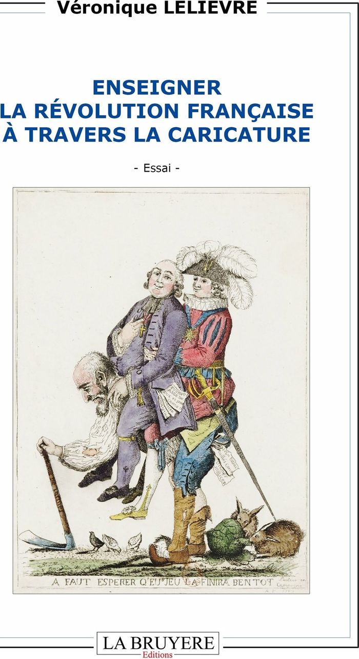 Couverture du livre « Enseigner la Révolution française à travers la caricature : Essai » de Véronique Lelièvre, librairie Les Contes Infusés à Corte