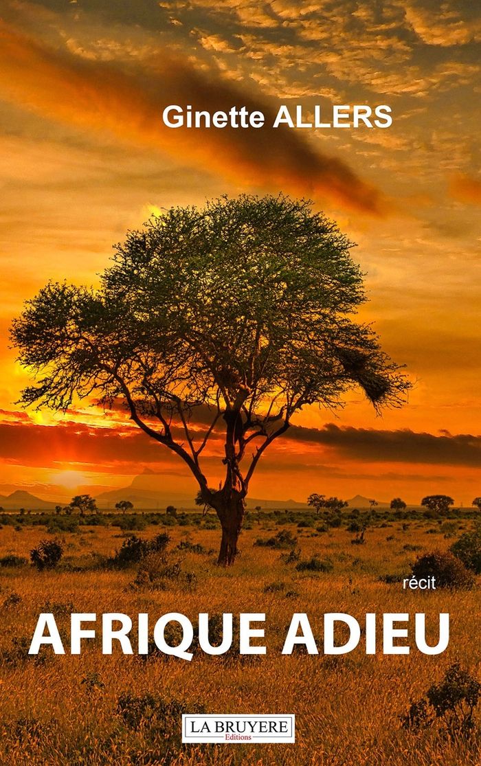 Couverture du livre « Afrique adieu : Récit » de Ginette Allers, librairie Les Contes Infusés à Corte