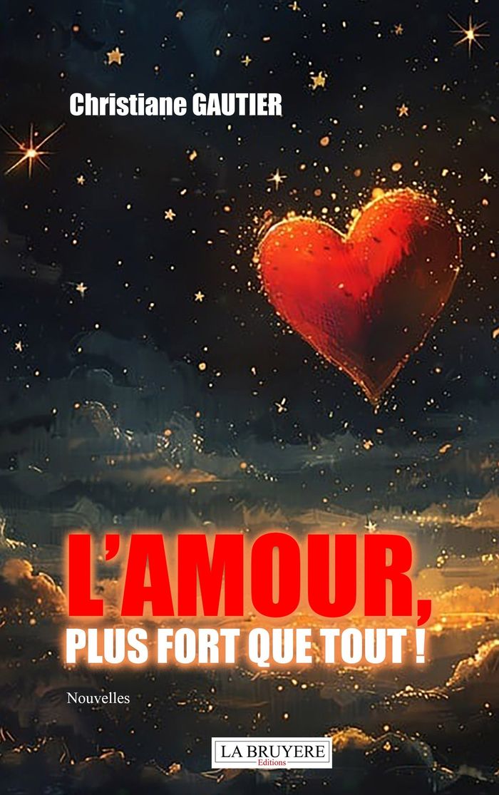 Couverture du livre « L'amour, plus fort que tout ! : nouvelles » de Christiane Gautier, librairie Les Contes Infusés à Corte