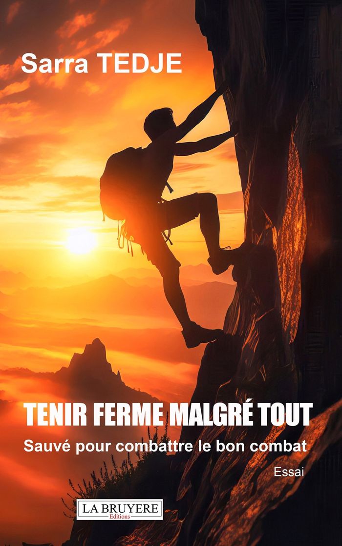 Couverture du livre « Tenir ferme malgré tout ! : sauvé pour combattre le bon combat » de Sarra Tedje, librairie Les Contes Infusés à Corte