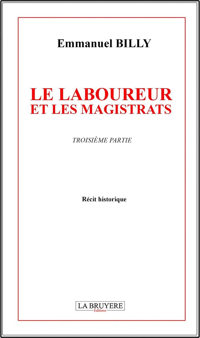Couverture du livre « Le laboureur et les magistrats : Récit historique - Troisième partie » de Emmanuel Billy, librairie Les Contes Infusés à Corte