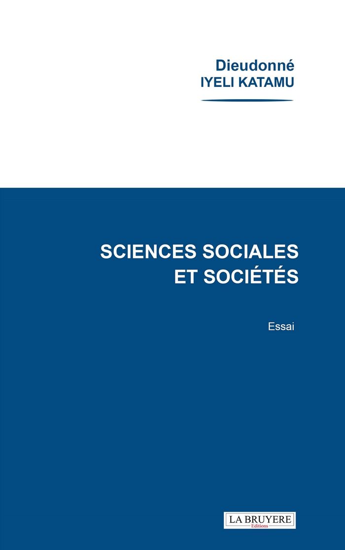 Couverture du livre « Sciences sociales et sociétés : Essai » de Dieudonné Iyeli Katamu, librairie Les Contes Infusés à Corte