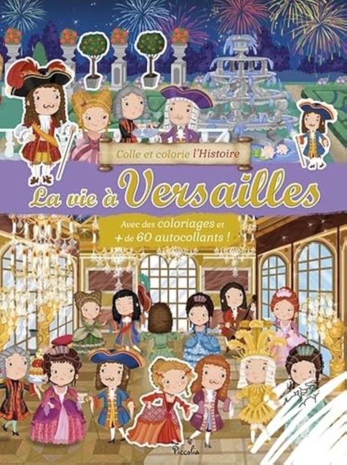 Couverture du livre « COLLE ET COLORIE L'HISTOIRE/LA VIE A VERSAILLES » de Piccolia, librairie Les Contes Infusés à Corte