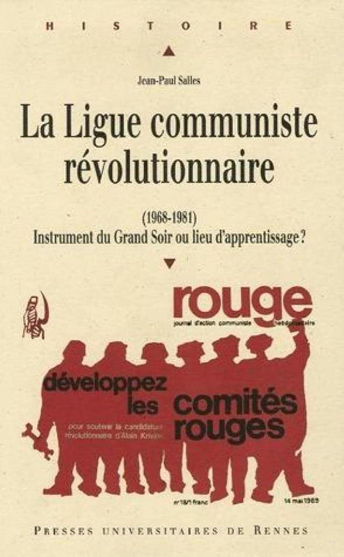 Couverture du livre « LA LIGUE COMMUNISTE REVOLUTIONNAIRE (1968-1981) - INSTRUMENT DU GRAND SOIR OU LIEU D'APPRENTISSAGE ? » de Pur, librairie Les Contes Infusés à Corte