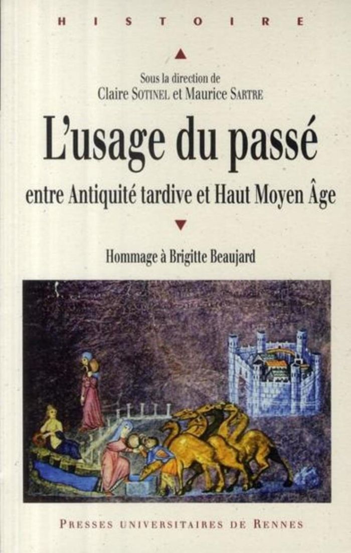Couverture du livre « L'USAGE DU PASSE ENTRE ANTIQUITE TARDIVE ET HAUT MOYEN AGE - HOMMAGE A BRIGITTE BEAUJARD » de Pur, librairie Les Contes Infusés à Corte