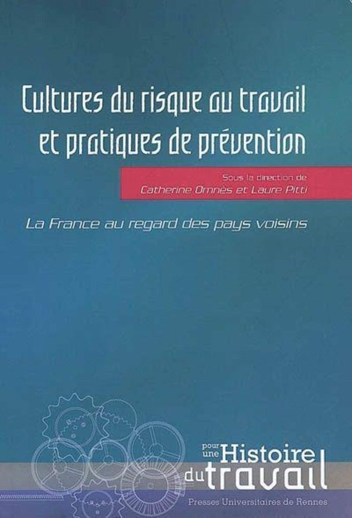Couverture du livre « CULTURES DU RISQUE AU TRAVAIL ET PRATIQUES DE PREVENTION AU XXE SIECLE » de Catherine Omnes, librairie Les Contes Infusés à Corte