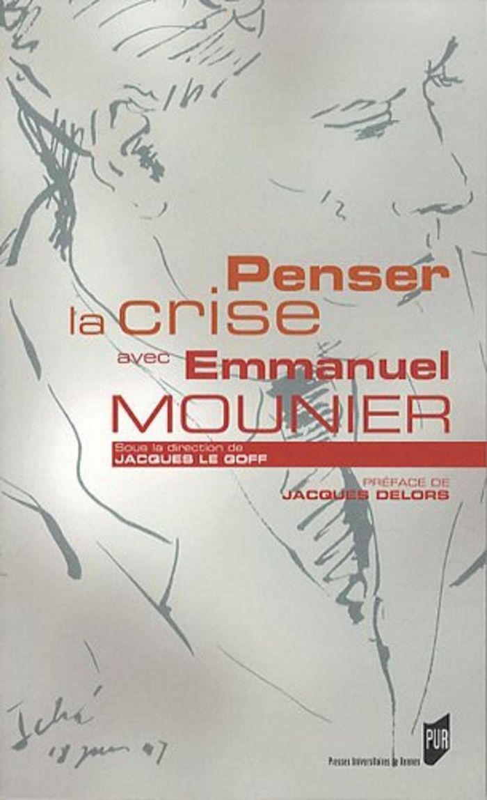Couverture du livre « Penser la crise avec Emmanuel Mounier : actes de la rencontre de Rennes du 15 octobre 2010 » de Jacques Le Goff, librairie Les Contes Infusés à Corte