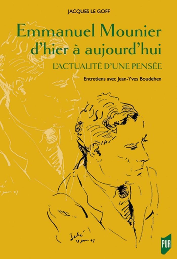 Couverture du livre « Emmanuel Mounier d'hier à aujourd'hui : l'actualité d'une pensée » de Jacques Le Goff, librairie Les Contes Infusés à Corte
