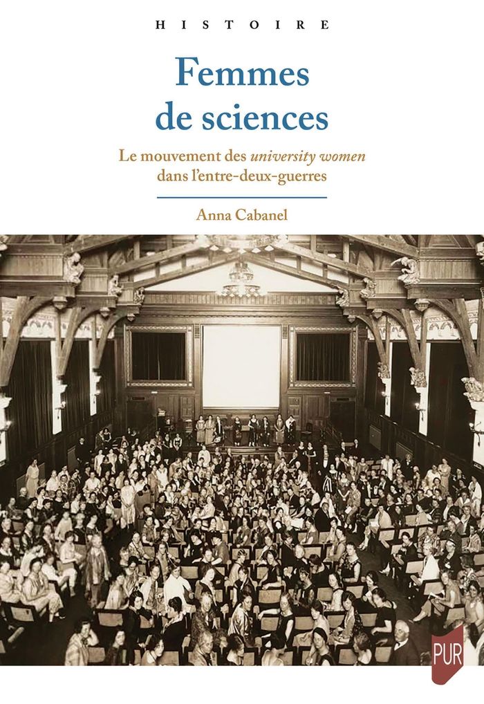 Couverture du livre « Femmes de sciences : le mouvement des university women dans l'entre-deux-guerres » de Anna Cabanel, librairie Les Contes Infusés à Corte