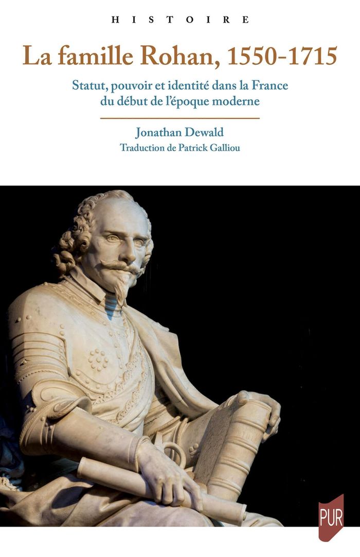 Couverture du livre « La famille Rohan, 1550-1715 : statut, pouvoir et identité dans la France du début de l'époque moderne » de Jonathan Dewald, librairie Les Contes Infusés à Corte