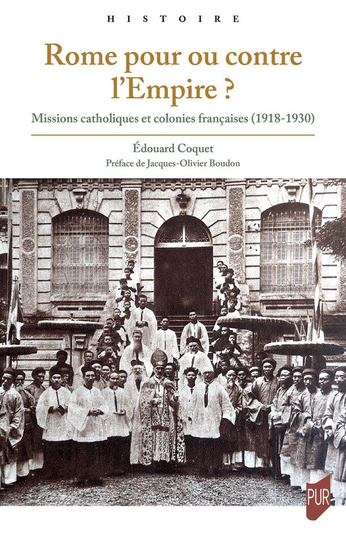 Couverture du livre « Rome pour ou contre l'empire ? : missions catholiques et colonies françaises, 1918-1930 » de Édouard Coquet, librairie Les Contes Infusés à Corte