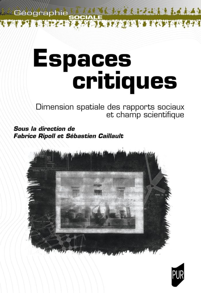 Couverture du livre « Espaces critiques : dimension spatiale des rapports sociaux et champ scientifique » de Fabrice Ripoll, librairie Les Contes Infusés à Corte