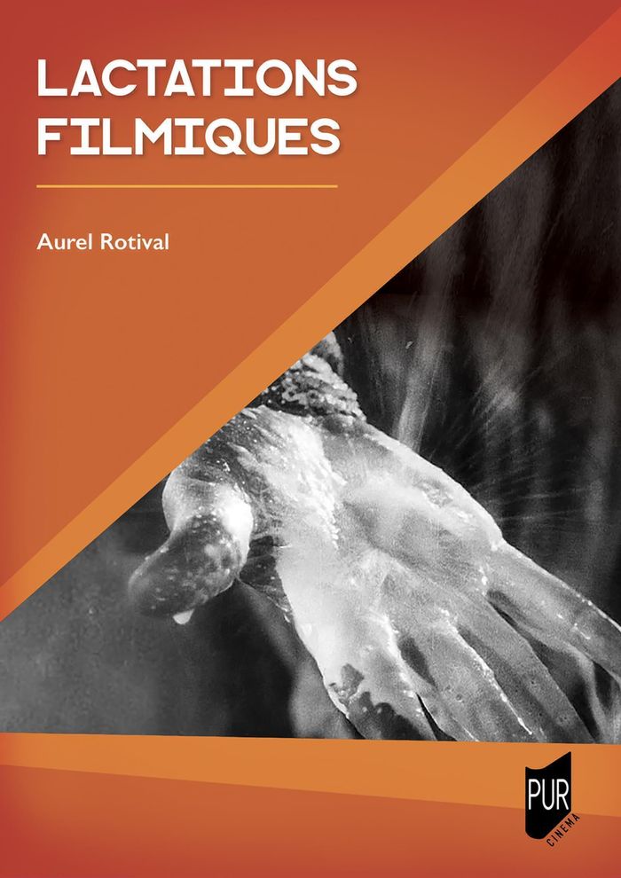 Couverture du livre « Lactations filmiques : une iconologie des images de lait » de Aurel Rotival, librairie Les Contes Infusés à Corte