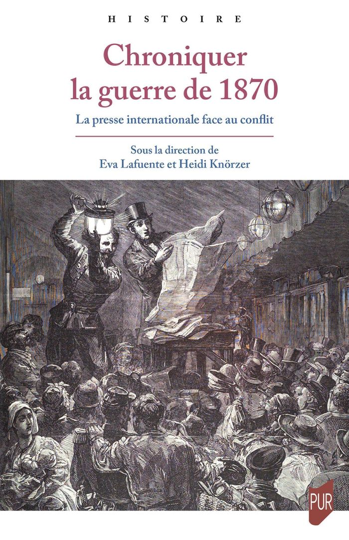 Couverture du livre « Chroniquer la guerre de 1870 : la presse internationale face au conflit » de Eva Lafuente, librairie Les Contes Infusés à Corte