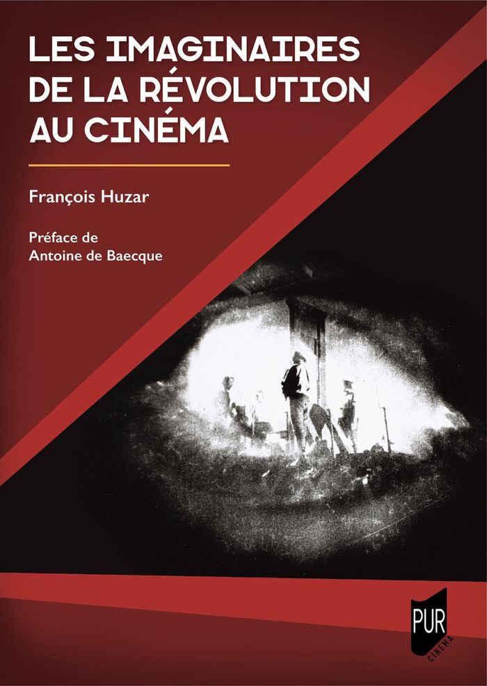 Couverture du livre « Les imaginaires de la Révolution au cinéma : France, 1895-1945 » de François Huzar, librairie Les Contes Infusés à Corte