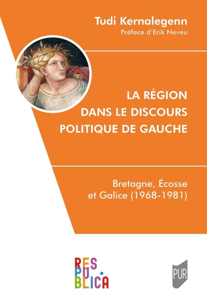 Couverture du livre « La région dans le discours politique de gauche : Bretagne, Écosse et Galice, 1968-1981 » de Tudi Kernalegenn, librairie Les Contes Infusés à Corte