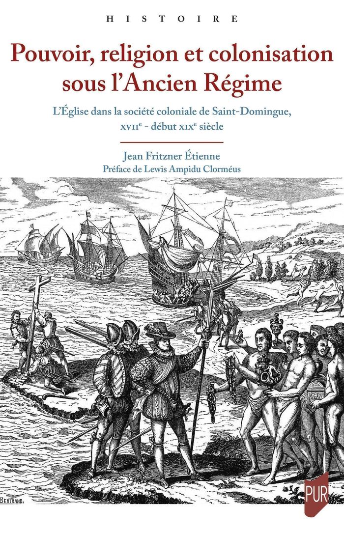 Couverture du livre « Pouvoir, religion et colonisation sous l'Ancien Régime : l'Église dans la société coloniale de Saint-Domingue, XVIIe - XVIIIe siècles » de Jean Fritzner Étienne, librairie Les Contes Infusés à Corte