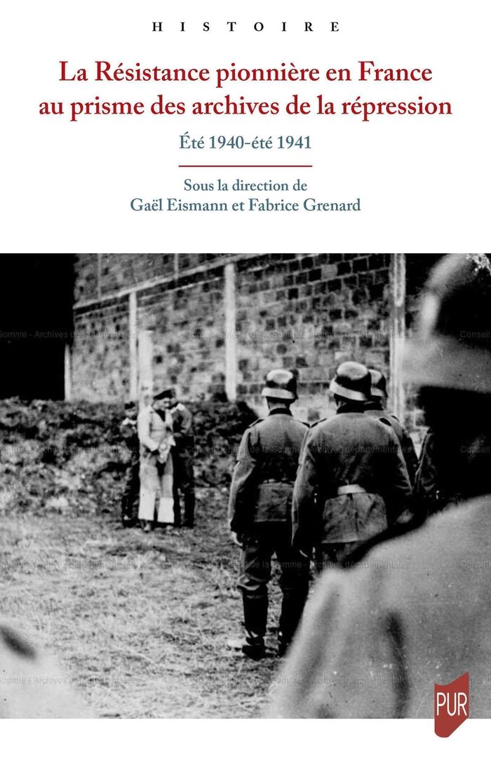 Couverture du livre « La Résistance pionnière en France au prisme des archives de la répression : été 1940-été 1941 » de Gaël Eismann, librairie Les Contes Infusés à Corte