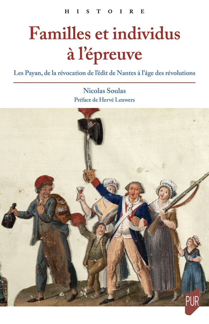 Couverture du livre « Familles et individus à l'épreuve : les Payan, de la révocation de l'édit de Nantes à l'âge des révolutions » de Nicolas Soulas, librairie Les Contes Infusés à Corte