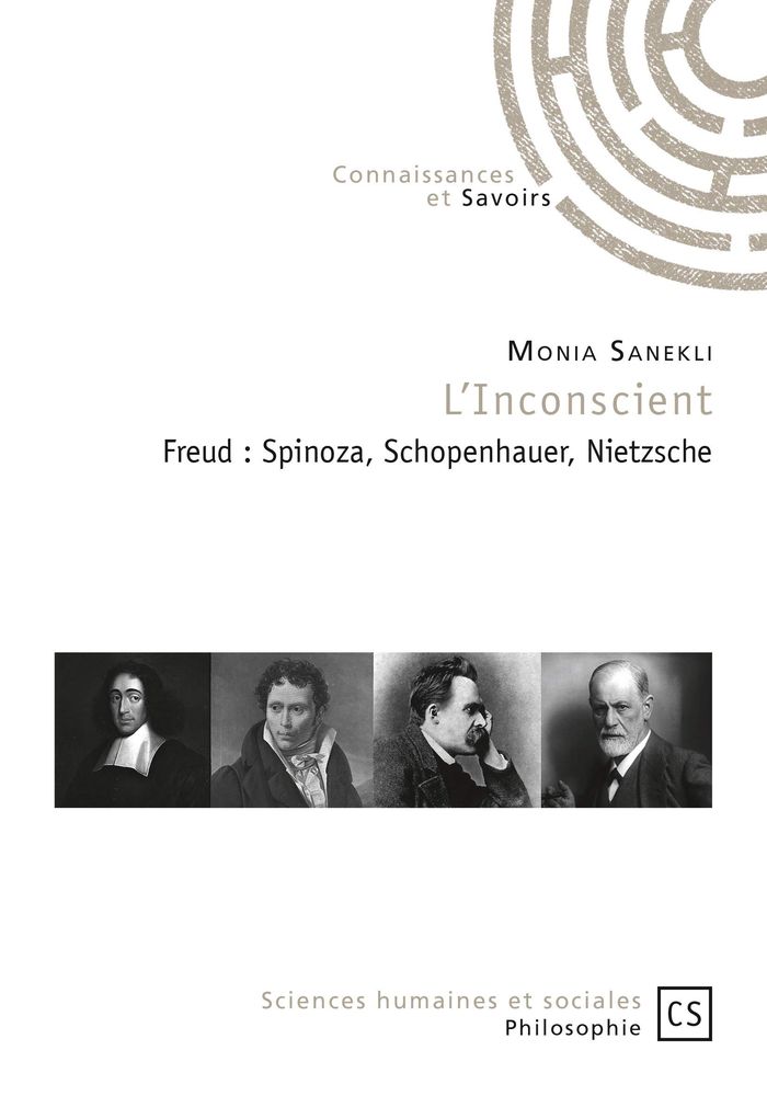 Couverture du livre « L'INCONSCIENT - FREUD : SPINOZA, SCHOPENHAUER, NIETZSCHE » de Monia Sanekli, librairie Les Contes Infusés à Corte