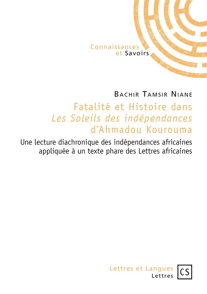 Couverture du livre « FATALITE ET HISTOIRE DANS "LES SOLEILS DES INDEPENDANCES" D'AHMADOU KOUROUMA » de Niane Bachir Tamsir, librairie Les Contes Infusés à Corte