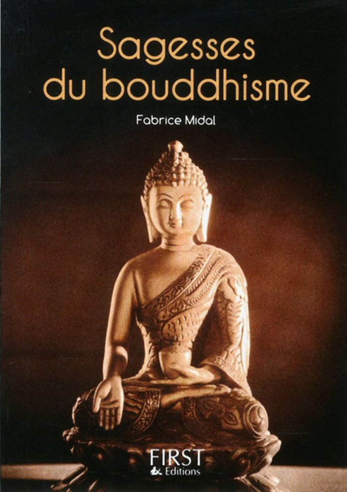 Couverture du livre « Sagesses du bouddhisme : les plus belles paroles du Bouddha et des grands maîtres de cette tradition » de [textes sélectionnés par] Fabrice Midal, librairie Les Contes Infusés à Corte