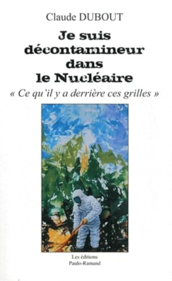 Couverture du livre « JE SUIS DECONTAMINEUR DANS LE NUCLEAIRE », librairie Les Contes Infusés à Corte