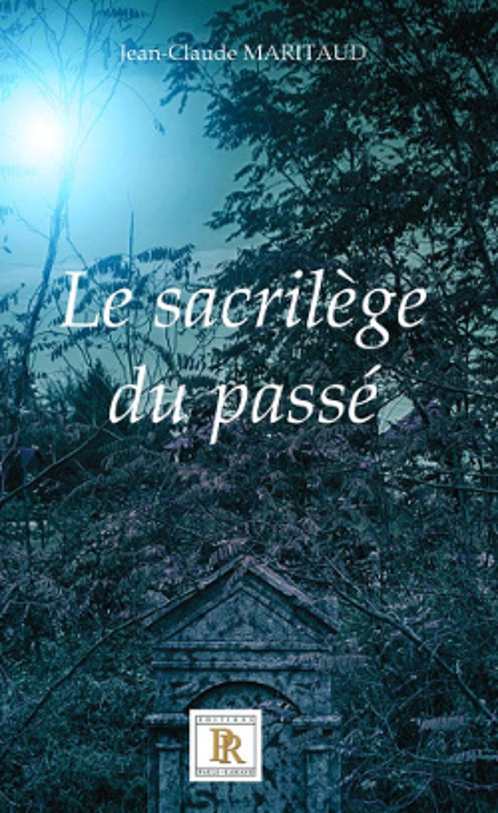 Couverture du livre « LE SACRILEGE DU PASSE » de Jean-Claude Maritaud, librairie Les Contes Infusés à Corte