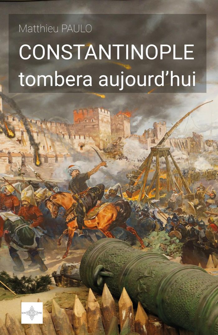 Couverture du livre « CONSTANTINOPLE TOMBERA AUJOURD'HUI - POCHE » de Matthieu Paulo, librairie Les Contes Infusés à Corte
