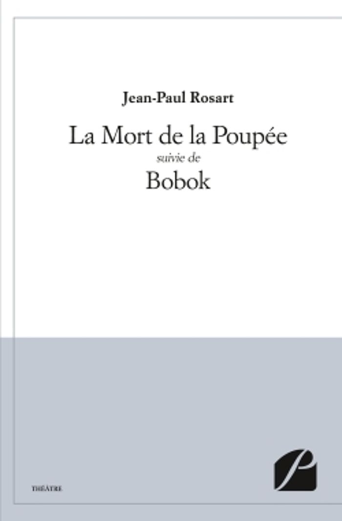 Couverture du livre « LA MORT DE LA POUPEE SUIVIE DE BOBOK » de Jean-Paul Rosart, librairie Les Contes Infusés à Corte
