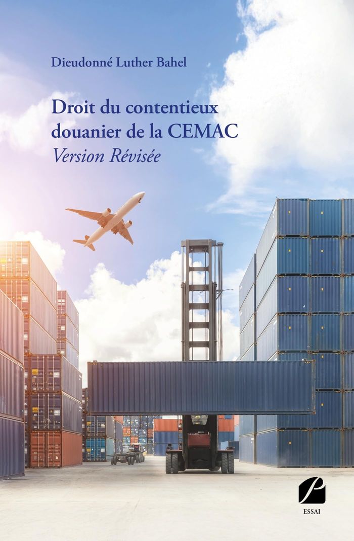 Couverture du livre « Droit du contentieux douanier de la CEMAC : version révisée » de Dieudonné Luther Bahel, librairie Les Contes Infusés à Corte