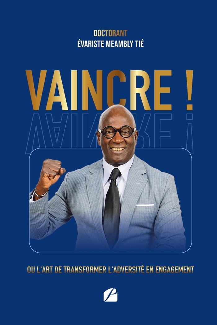 Couverture du livre « Vaincre ! : ou l'art de transformer l'adversité en engagement » de Évariste Meambly Tié, librairie Les Contes Infusés à Corte