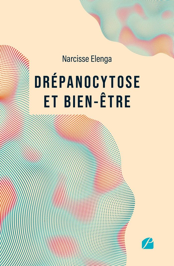 Couverture du livre « Drépanocytose et bien-être : comprendre la maladie, améliorer sa qualité de vie » de Narcisse Elenga, librairie Les Contes Infusés à Corte