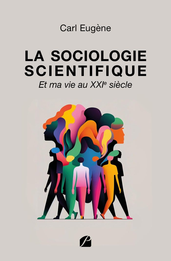 Couverture du livre « La sociologie scientifique : et ma vie au XXIe siècle » de Carl Eugène, librairie Les Contes Infusés à Corte