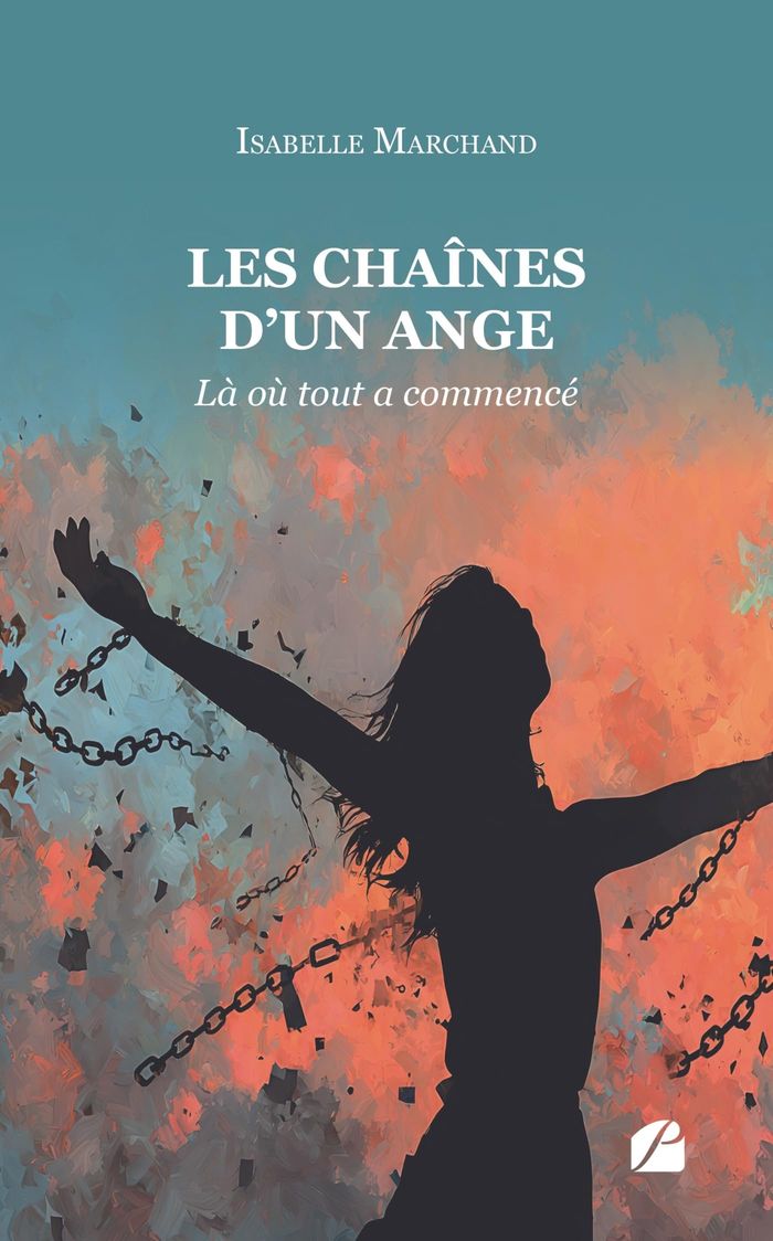 Couverture du livre « Les chaînes d'un ange : tome I - Là où tout a commencé » de Isabelle Marchand, librairie Les Contes Infusés à Corte