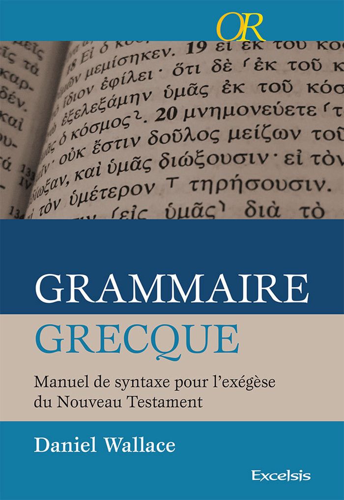 Couverture du livre « GRAMMAIRE GRECQUE - MANUEL DE SYNTAXE POUR L'EXEGESE DU NOUVEAU TESTAMENT » de Daniel Wallace, librairie Les Contes Infusés à Corte