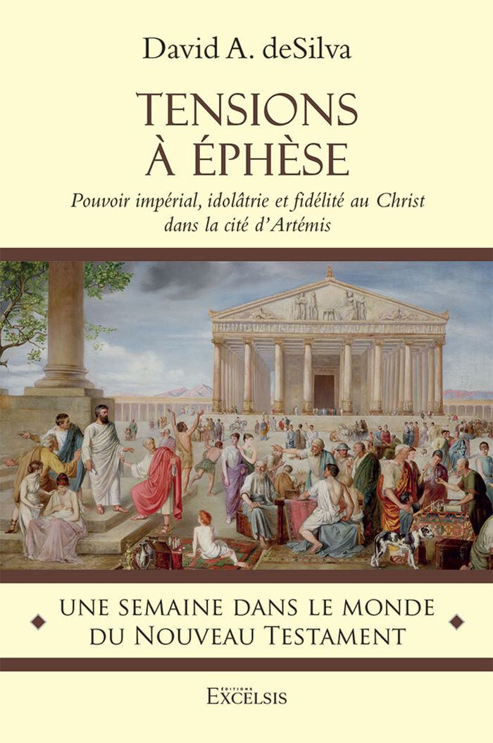 Couverture du livre « Tensions à Éphèse : pouvoir impérial, idolâtrie et fidélité au Christ dans la cité d'Artémis » de David Arthur DeSilva, librairie Les Contes Infusés à Corte