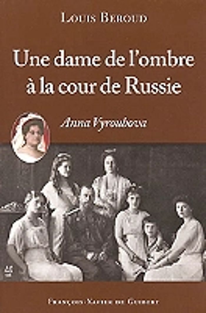 Couverture du livre « UNE DAME DE L'OMBRE A LA COUR DE RUSSIE - ANNA VIROUBOVA » de Louis Beroud, librairie Les Contes Infusés à Corte