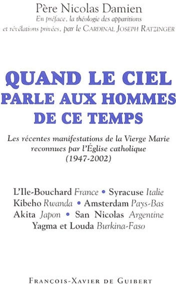 Couverture du livre « QUAND LE CIEL PARLE AUX HOMMES DE CE TEMPS - LES RECENTES MANIFESTATIONS DE LA VIERGE MARIE RECONNUE » de Damien/ratzinger, librairie Les Contes Infusés à Corte