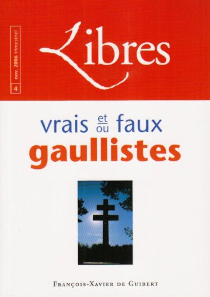 Couverture du livre « LIBRES N 4, NOVEMBRE 2006 - VRAIS ET/OU FAUX GAULLISTES » de Gallo/charbonnel, librairie Les Contes Infusés à Corte