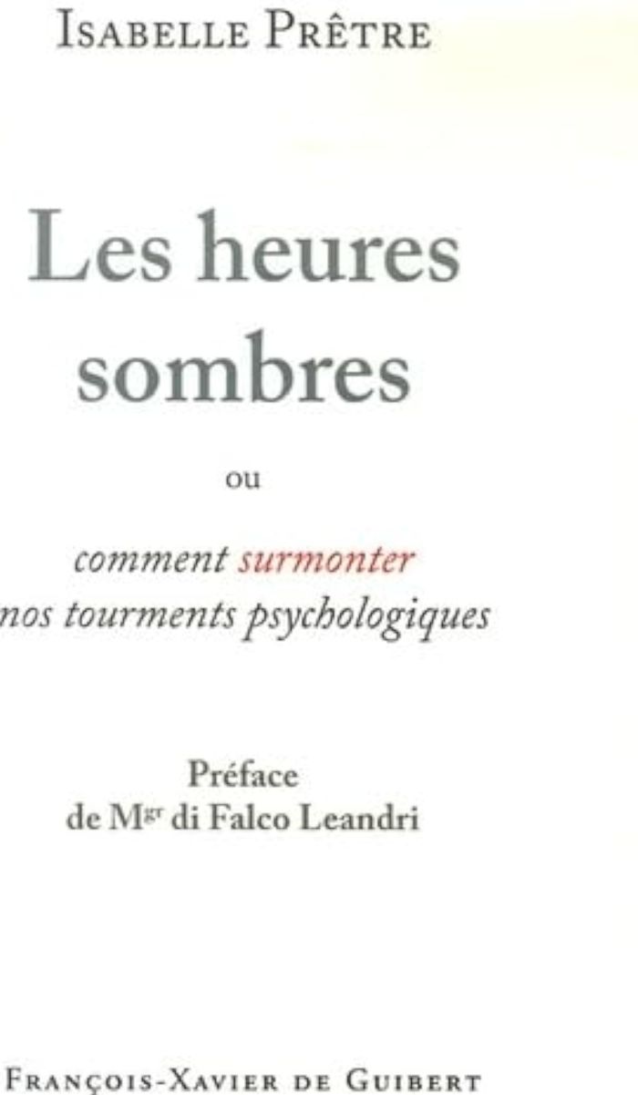 Couverture du livre « LES HEURES SOMBRES - OU COMMENT SURMONTER NOS TOURMENTS PSYCHOLOGIQUES » de Isabelle Pretre, librairie Les Contes Infusés à Corte