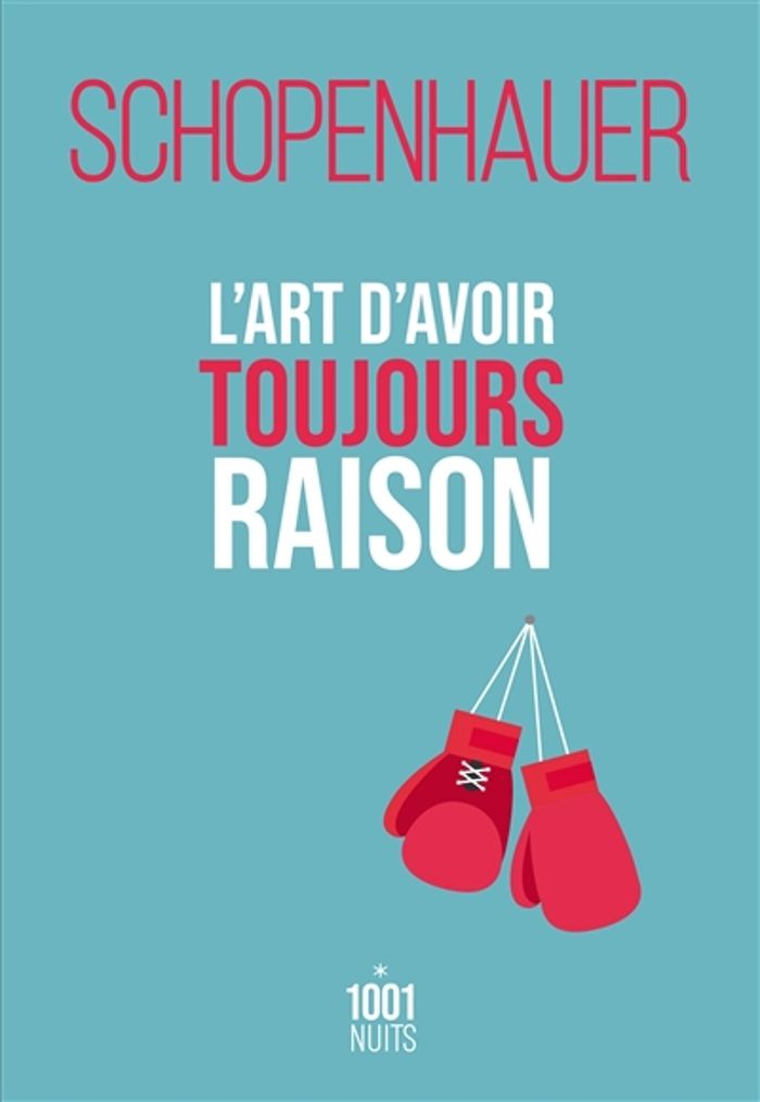 Couverture du livre « L'art d'avoir toujours raison : la dialectique éristique » de Arthur Schopenhauer, librairie Les Contes Infusés à Corte