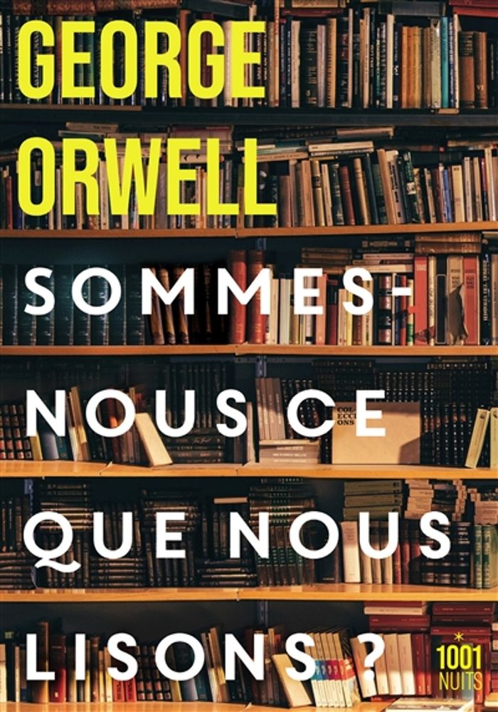 Couverture du livre « Sommes-nous ce que nous lisons ? : recueil » de George Orwell, librairie Les Contes Infusés à Corte