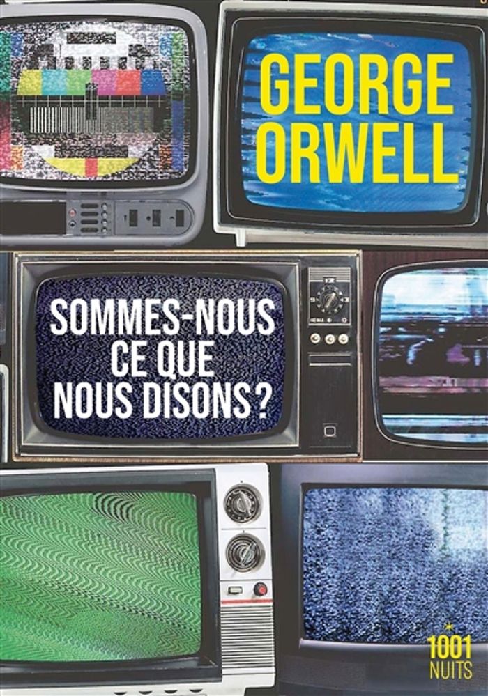 Couverture du livre « Sommes-nous ce que nous disons ? » de George Orwell, librairie Les Contes Infusés à Corte