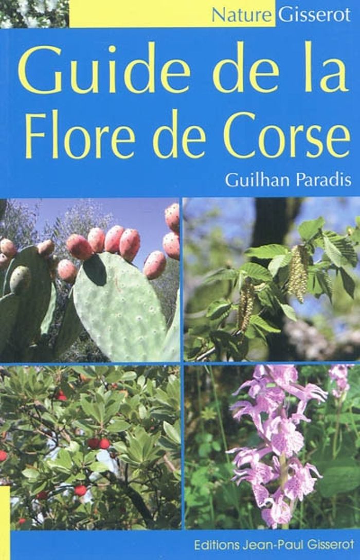 Couverture du livre « GUIDE DE LA FLORE DE CORSE » de Guilhan Paradis, librairie Les Contes Infusés à Corte