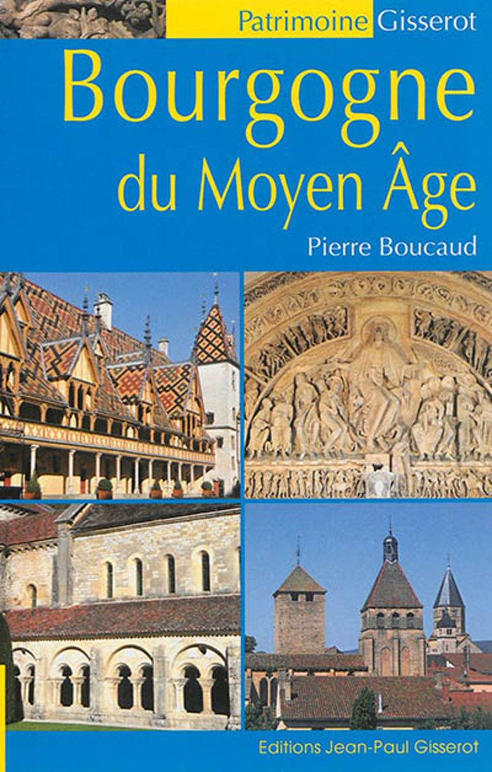 Couverture du livre « BOURGOGNE DU MOYEN-AGE » de Pierre Boucaud, librairie Les Contes Infusés à Corte