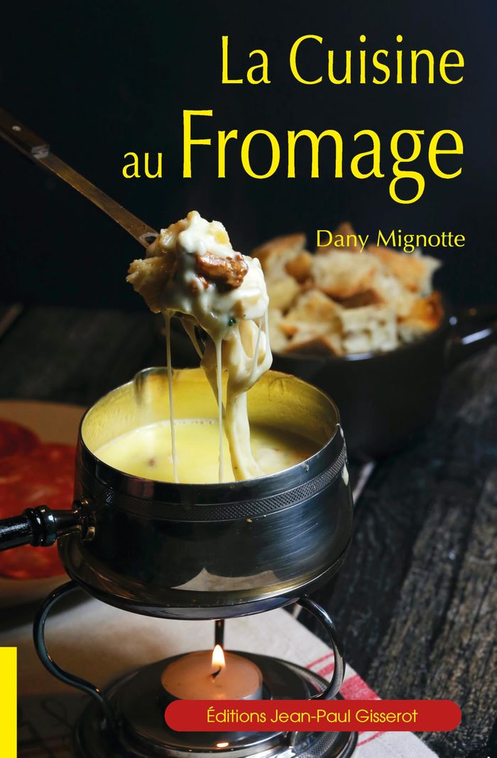 Couverture du livre « La cuisine au fromage » de Dany Mignotte, librairie Les Contes Infusés à Corte