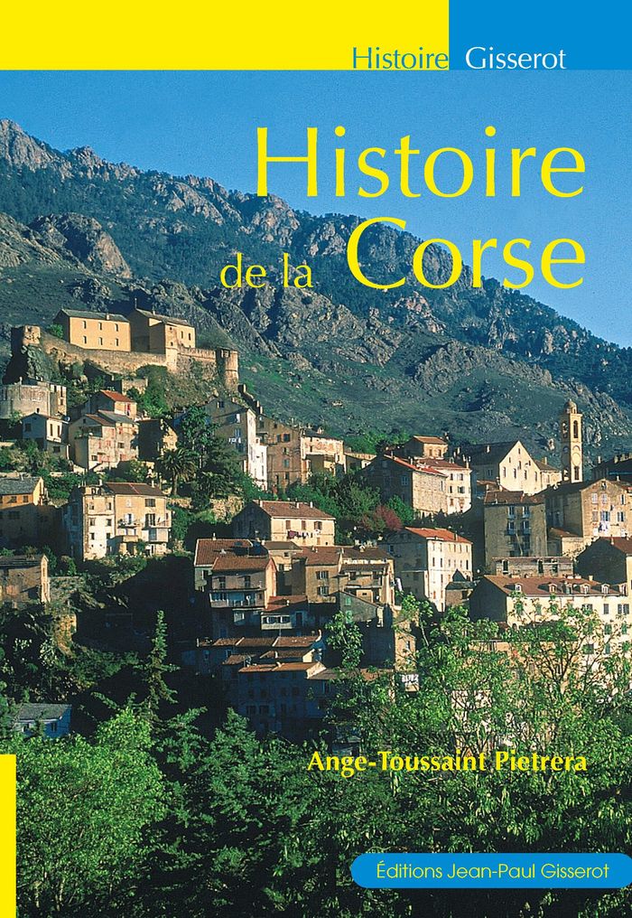 Couverture du livre « HISTOIRE DE LA CORSE » de A-T. Pietrera, librairie Les Contes Infusés à Corte