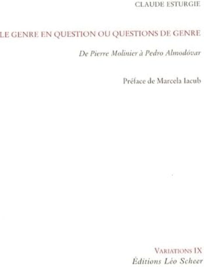 Couverture du livre « LE GENRE EN QUESTION ET QUESTION DE GENRE - DE PIERRE MOLINIER A PEDRO ALMODOVAR » de Claude Esturgie, librairie Les Contes Infusés à Corte