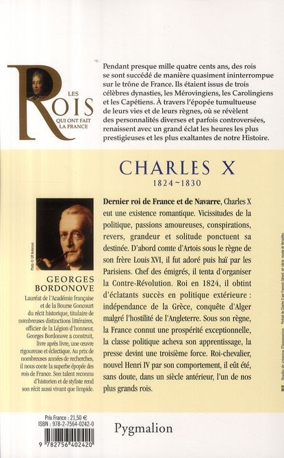 Quatrième de couverture de « LES ROIS QUI ONT FAIT LA FRANCE - CHARLES X, 1824-1830 - PETIT-FILS DE LOUIS XV »